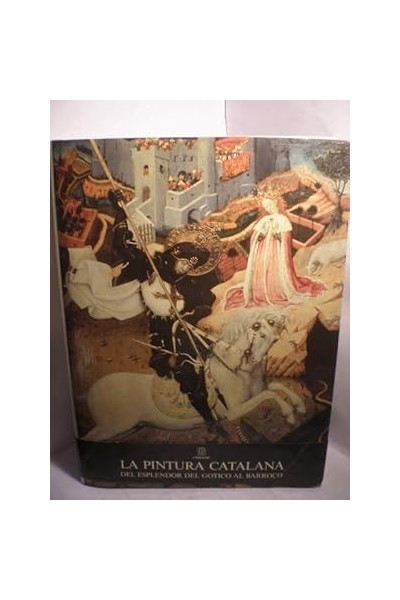 LA PITURA CATALANA DEL ESPLENDOR DEL GOTICO AL BARROCO.